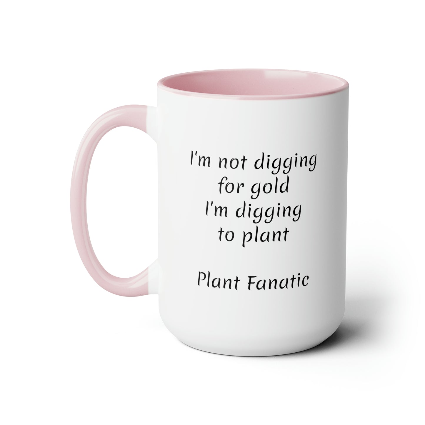 I'm not digging for gold i'm digging to plant custom Two-Tone Coffee Mugs, 15oz