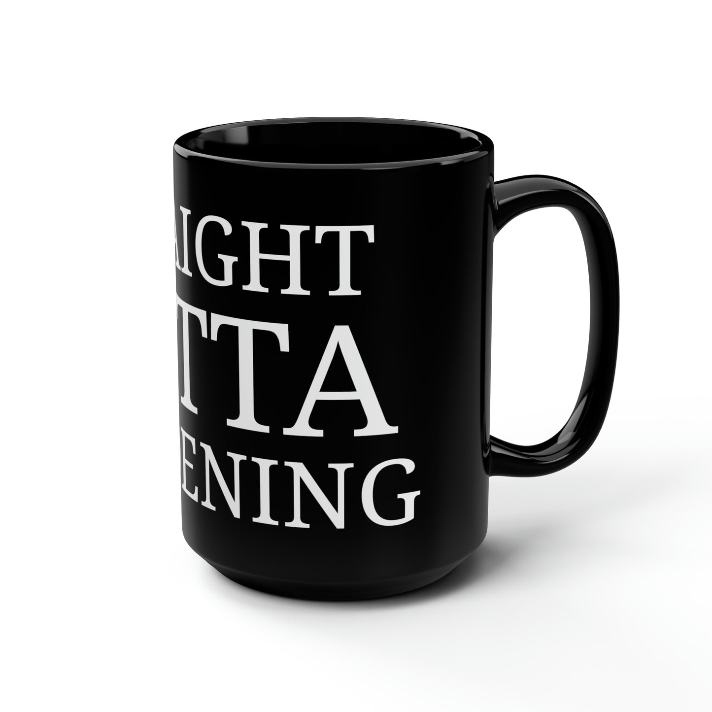 Straight Outta Gardening Custom Black Mug, 15oz