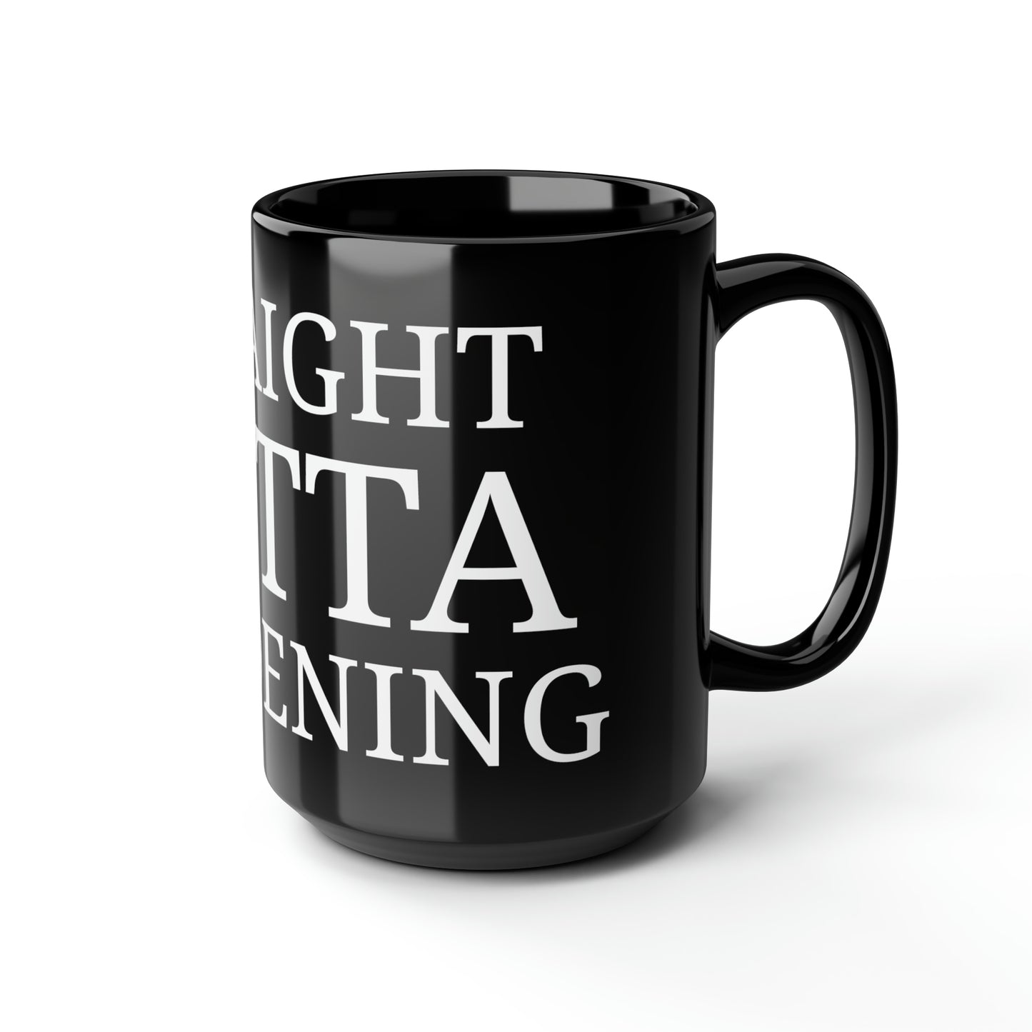 Straight Outta Gardening Custom Black Mug, 15oz