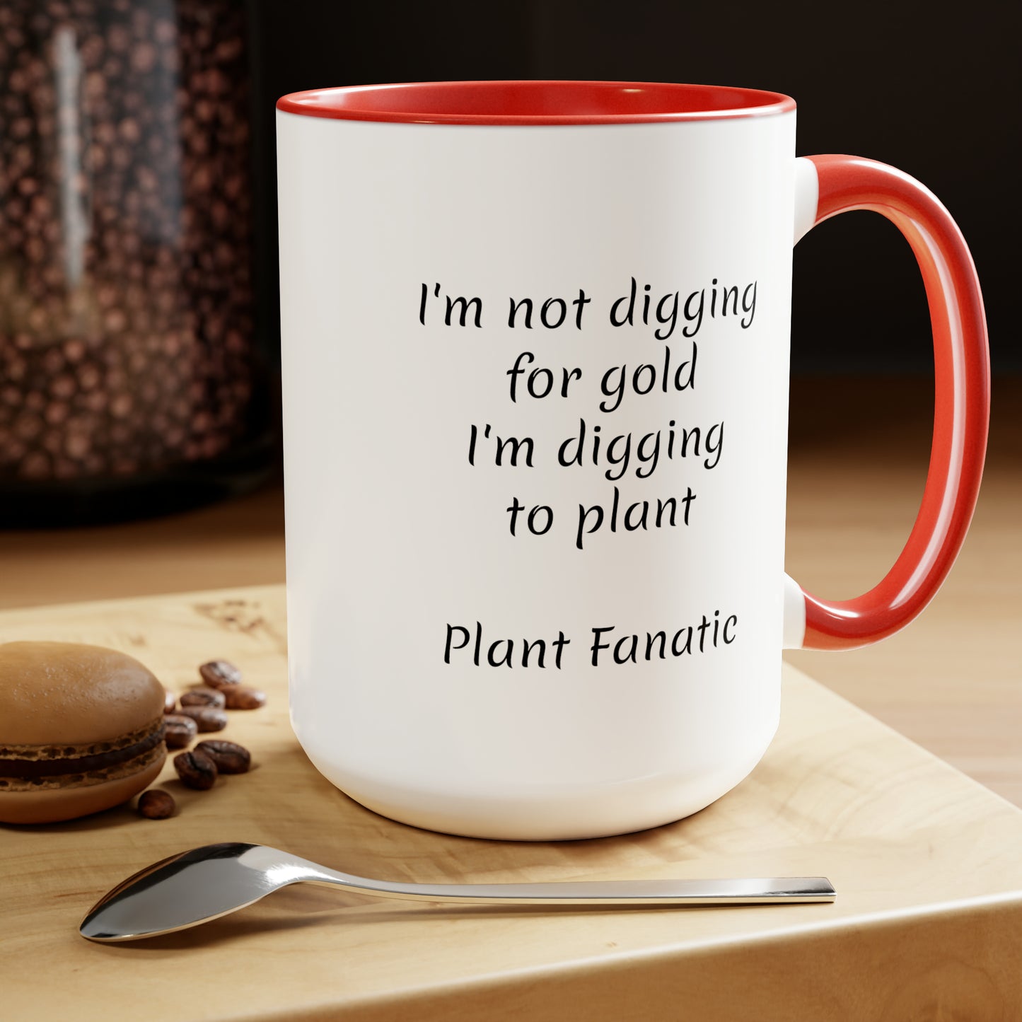 I'm not digging for gold i'm digging to plant custom Two-Tone Coffee Mugs, 15oz